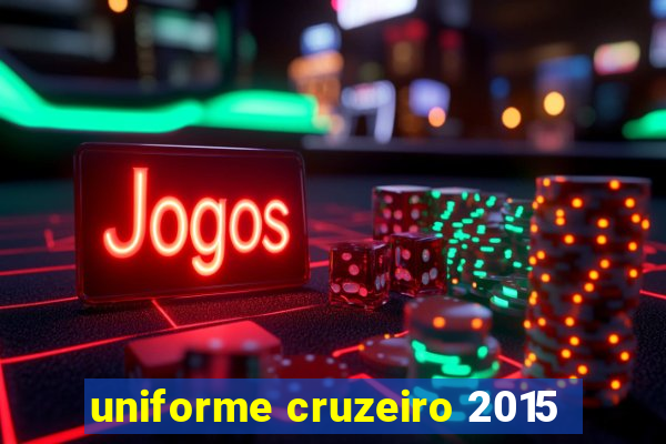 uniforme cruzeiro 2015